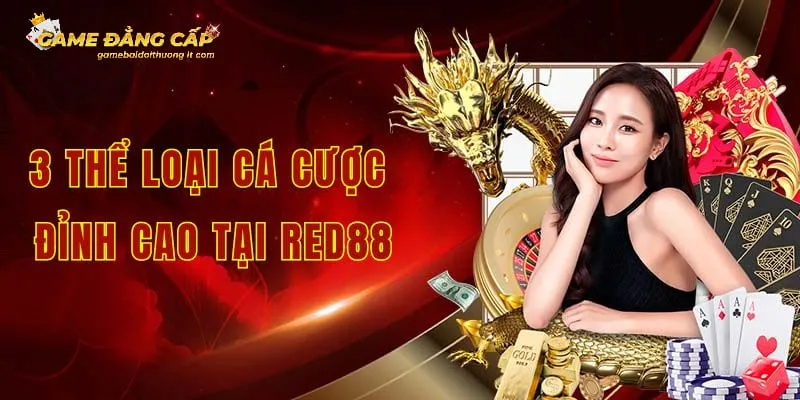 3 thể loại cá cược đỉnh cao tại red88