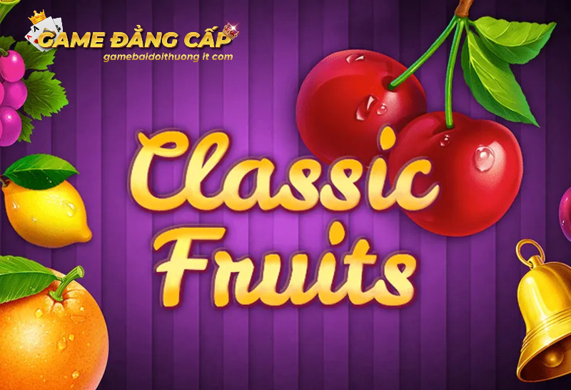 Classic fruits - Tựa game quen thuộc nhưng vô cùng ấn tượng